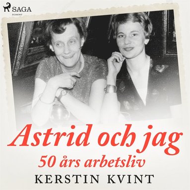 Astrid och jag: 50 rs arbetsliv