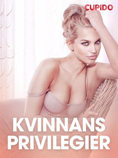 Kvinnans privilegier - erotiska noveller (inbunden)