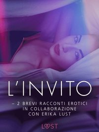 L''invito - 2 brevi racconti erotici in collaborazione con Erika Lust (e-bok)