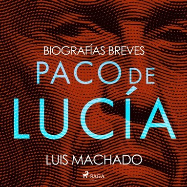 Biografias breves - Paco de Lucia (ljudbok)