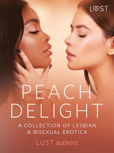 Peach Delight: A Collection of Lesbian & Bisexual Erotica (hftad)