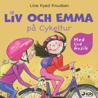 Liv och Emma på Cykeltur (radiopjäs) (ljudbok)