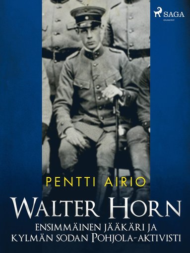 Walter Horn: ensimm�inen j��k�ri ja kylm�n sodan Pohjola-aktivisti (ljudbok)