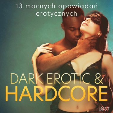 Dark erotic & hardcore - 13 mocnych opowiada? erotycznych (hftad)