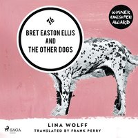 Bret Easton Ellis and the Other Dogs (ljudbok)