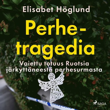 Perhetragedia ? Vaiettu totuus Ruotsia jrkyttneest perhesurmasta (ljudbok)