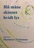 Bl mne skinner hvidt lys