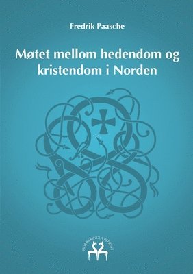 Møtet mellom hedendom og kristendom i Norden (inbunden)
