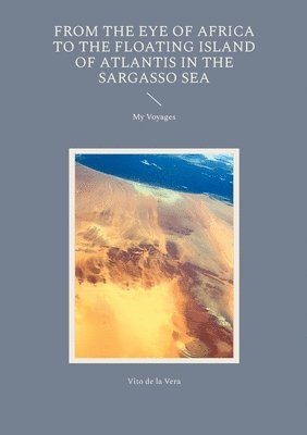 From the Eye of Africa to the Floating Island of Atlantis in the Sargasso Sea (häftad)
