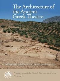 The Architecture of the Ancient Greek Theatre (inbunden)