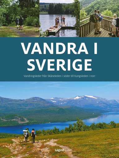 Vandra i Sverige : vandringsleder från Skåneleden i söder till Kungsleden i norr (inbunden)