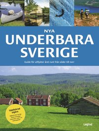 Nya Underbara Sverige : guide för utflykter året runt från söder till norr (häftad)