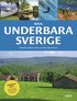 Nya Underbara Sverige : guide för utflykter året runt från söder till norr