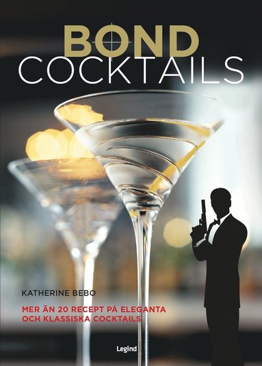 Bond-cocktails : ver 20 klassiska cocktailrecept fr den hemliga agenten i oss alla (inbunden)