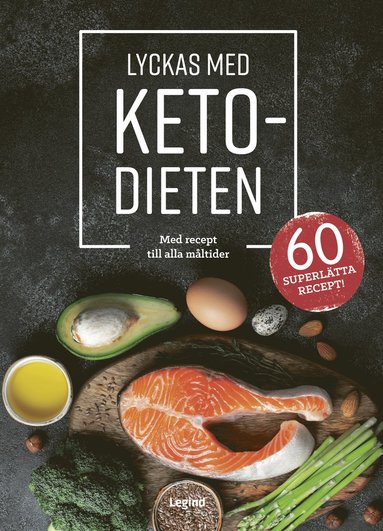 Lyckas med ketodieten : med recept till dagens alla måltider (inbunden)