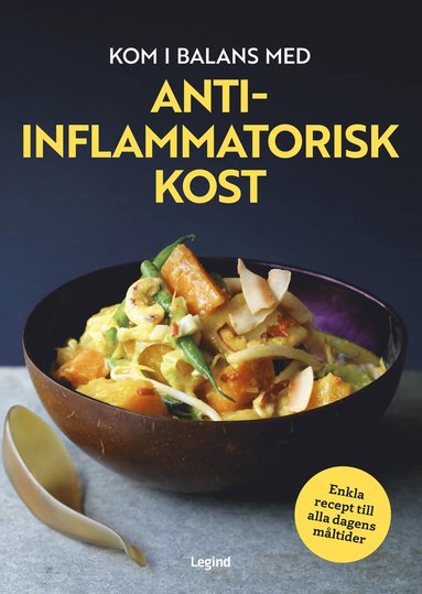 Kom i balans med antiinflammatorisk kost : enkla recept till alla dagens mltider (inbunden)