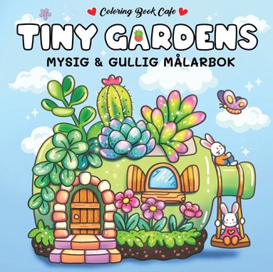 Tiny Gardens : Mysig och gullig Cozy Coloring mlarbok frn Coloring Book Cafe (hftad)