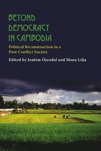 Beyond Democracy in Cambodia (häftad)