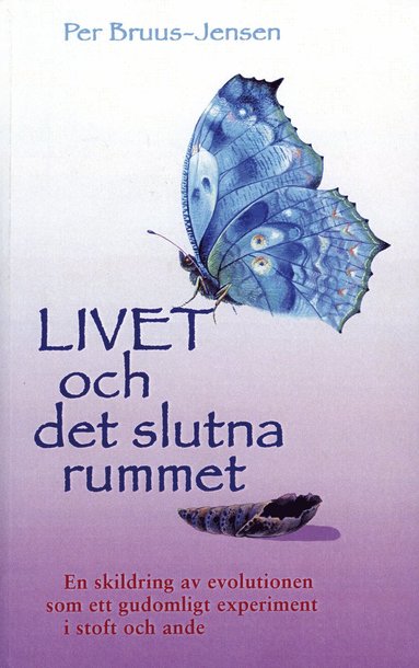 Livet och det slutna rummet : en skildring av evolutionen som ett gudomligt experiment i stoft och ande (kartonnage)