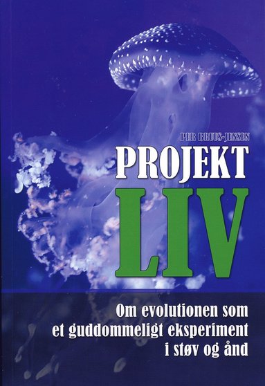 Projekt LIV : om evolutionen som et guddommeligt eksperiment i st�v og �nd (h�ftad)