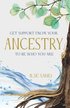 Get Support from Your Ancestry to Be Who You Are