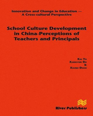 School Culture Development in China - Perceptions of Teachers and Principals (inbunden)