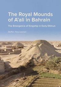 The Royal Mounds of A'ali in Bahrain (inbunden)