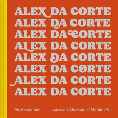 Alex Da Corte: Mr. Remember (inbunden)
