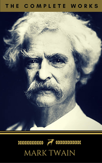 Mark Twain: The Complete Works (Golden Deer Classics) (e-bok)