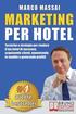 Marketing Per Hotel: Tecniche e strategie per rendere il tuo hotel di successo, acquisendo clienti, aumentando le vendite e generando profi
