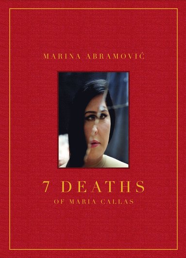Marina Abramovic: 7 Deaths of Maria Callas (h�ftad)