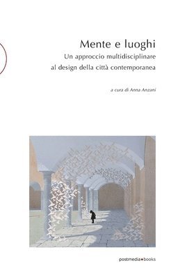 Mente e luoghi: Un approccio multidisciplinare al design della citt contemporanea (hftad)