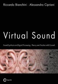 Virtual Sound - Sound Synthesis and Signal Processing - Theory and Practice with Csound (häftad)