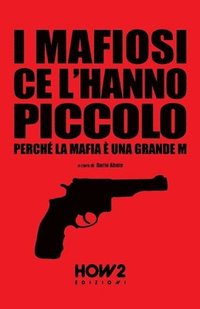 I Mafiosi Ce l'Hanno Piccolo (häftad)
