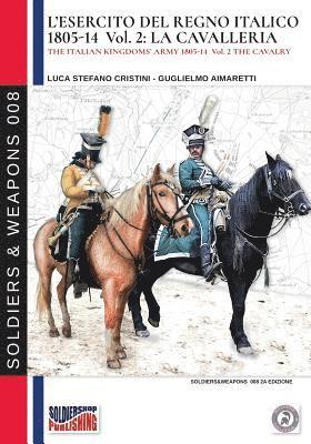 L'esercito del Regno Italico 1805-1814. Vol. 2 la Cavalleria (hftad)