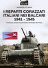 I reparti corazzati italiani nei Balcani 1941 - 1945