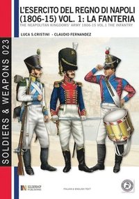 L'esercito del Regno di Napoli (1806-1815) vol. 1: La fanteria: The Neapolitan kingdom's army 1806-15 vol.1 the infantry (hftad)