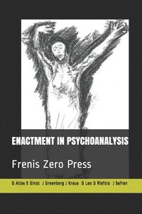 Enactment in Psychoanalysis: Frenis Zero Press (häftad)