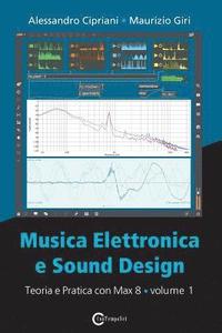 Musica Elettronica e Sound Design - Teoria e Pratica con Max 8 - Volume 1 (Quarta Edizione) (hftad)