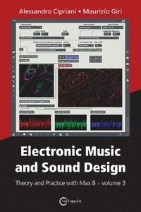 Electronic Music and Sound Design - Theory and Practice with Max 8 - volume 3 (häftad)