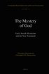 The Mystery of God: Early Jewish Mysticism and the New Testament
