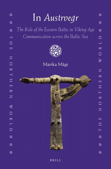 In Austrvegr: The Role of the Eastern Baltic in Viking Age Communication across the Baltic Sea (inbunden)