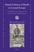 Visual Cultures of Death in Central Europe