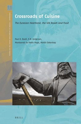 Crossroads of Cuisine: The Eurasian Heartland, the Silk Roads and Food (häftad)