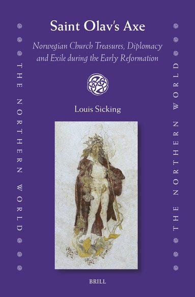 Saint Olav's Axe: Norwegian Church Treasures, Diplomacy and Exile during the Early Reformation (inbunden)