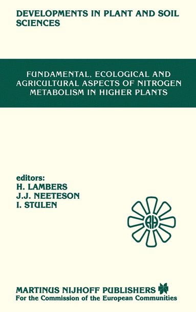 Fundamental, Ecological and Agricultural Aspects of Nitrogen Metabolism in Higher Plants (inbunden)