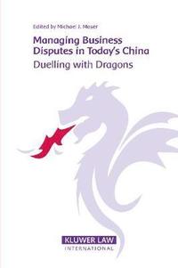 Managing Business Disputes in Today's China (inbunden)