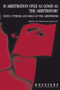 Is Arbitration Only as Good as the Arbitrator? Status, Powers and Role ...