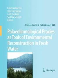 Palaeolimnological Proxies as Tools of Environmental Reconstruction in Fresh Water (inbunden)