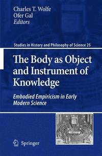The Body as Object and Instrument of Knowledge (inbunden)